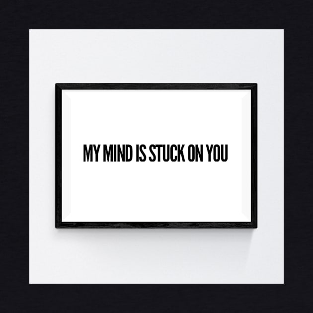 My mind is stuck on you. by CasualCorner